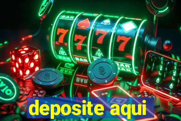 deposite aqui